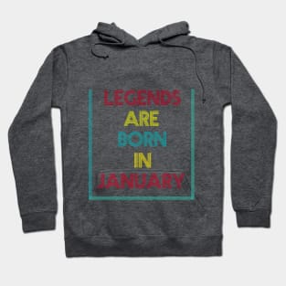 Legends are born in January Hoodie